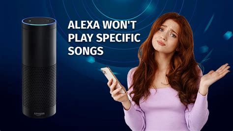 why won't alexa play music, and what hidden factors might be disrupting her musical prowess?